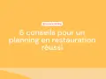 6 conseils pour un planning en restauration réussi, même en temps plein.