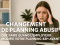 Femme stressée par un changement de planning abusif. Que faire quand l'employeur modifie votre planning 48h avant ?