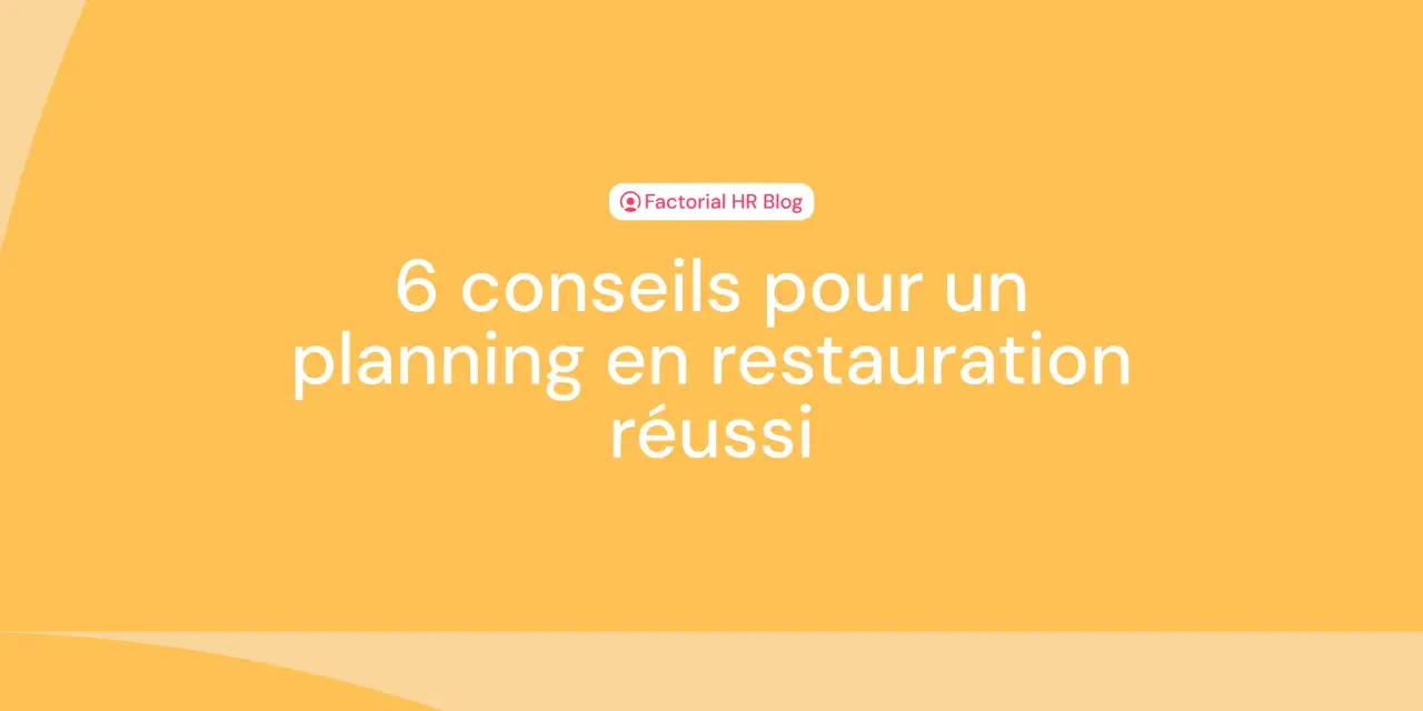 6 conseils pour un planning en restauration réussi, même en temps plein.