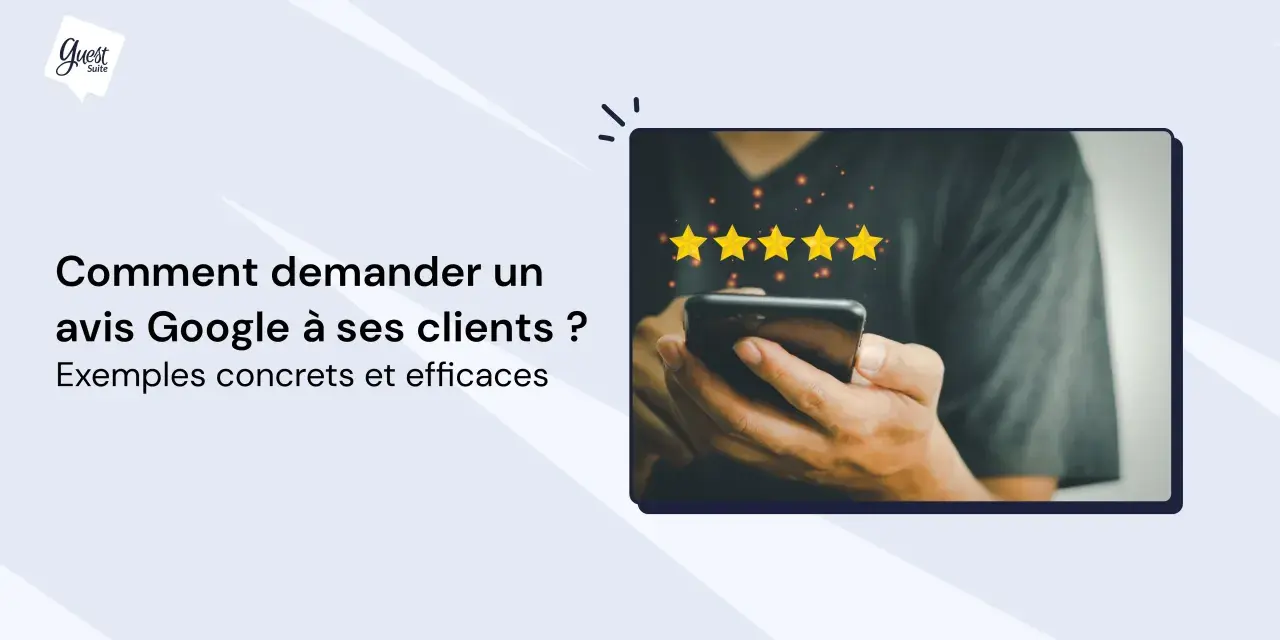 Comment demander un avis Google à ses clients ? Des exemples concrets pour obtenir 5 étoiles.