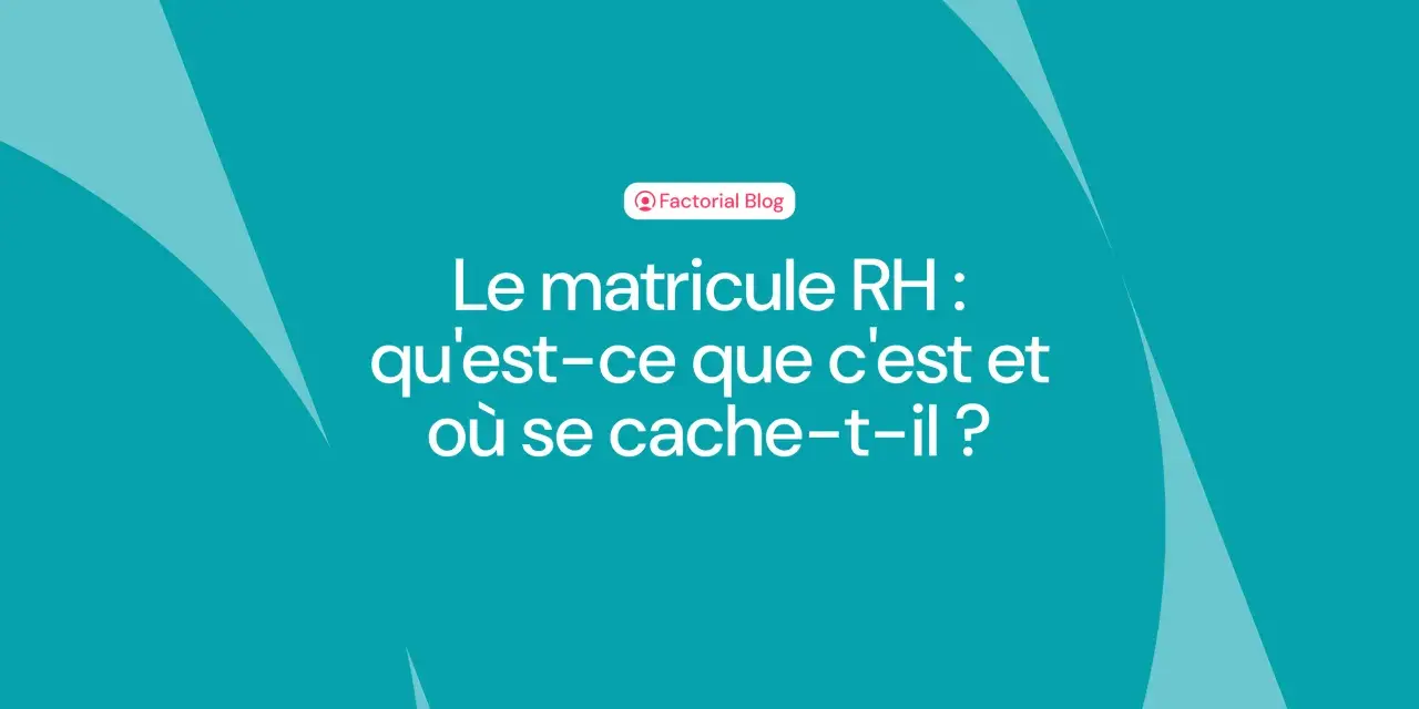 Le matricule RH, essentiel pour votre bulletin de paie, expliqué. Découvrez ce qu'il est et où le trouver.