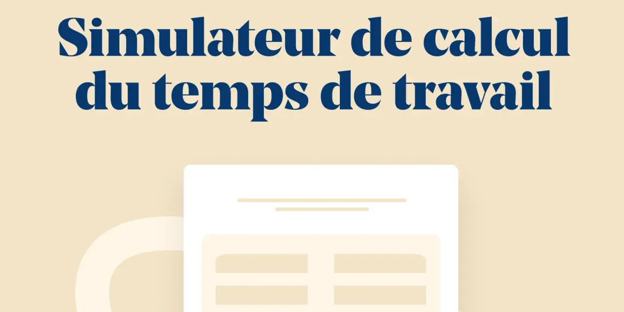 Simulateur de calcul du temps de travail. Calculez votre quotité de travail facilement.