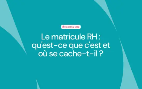 Le matricule RH, essentiel pour votre bulletin de paie, expliqué. Découvrez ce qu'il est et où le trouver.