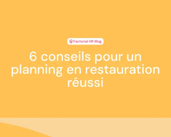 6 conseils pour un planning en restauration réussi, même en temps plein.