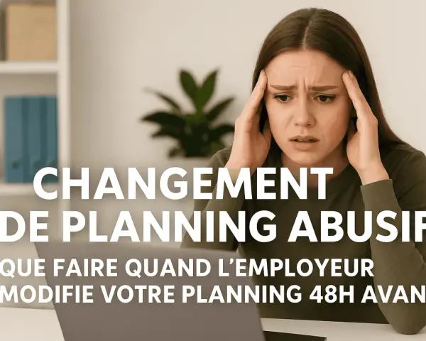 Femme stressée par un changement de planning abusif. Que faire quand l'employeur modifie votre planning 48h avant ?