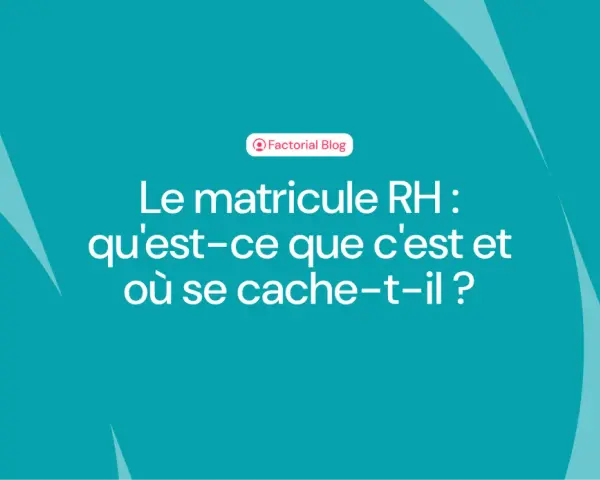 Le matricule RH, essentiel pour votre bulletin de paie, expliqué. Découvrez ce qu'il est et où le trouver.