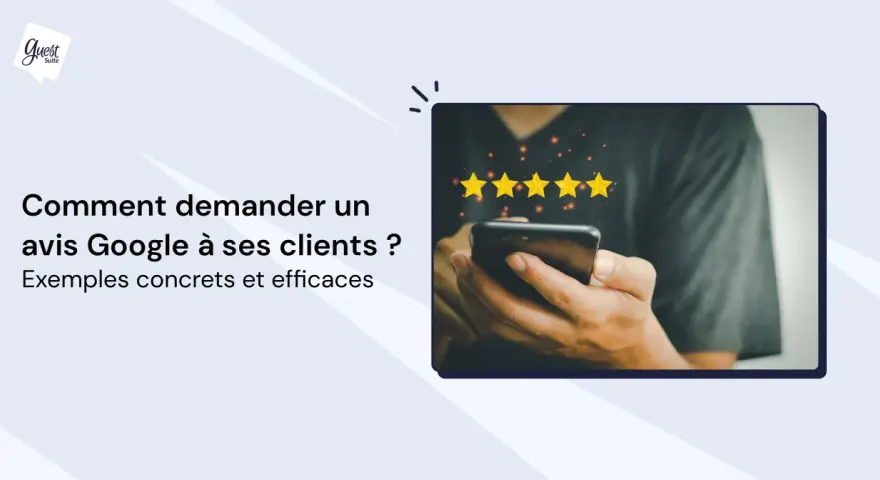 Comment demander un avis Google à ses clients ? Des exemples concrets pour obtenir 5 étoiles.