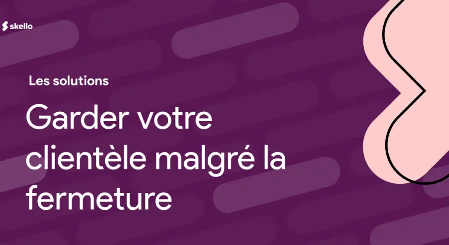 Les solutions Skello pour garder votre clientèle malgré la fermeture. Un modèle de fermeture exceptionnelle de magasin.
