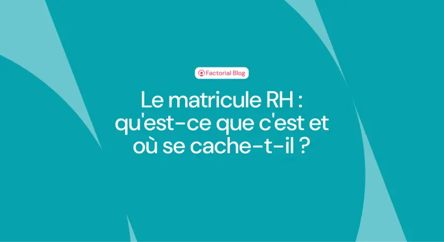 Le matricule RH, essentiel pour votre bulletin de paie, expliqué. Découvrez ce qu'il est et où le trouver.