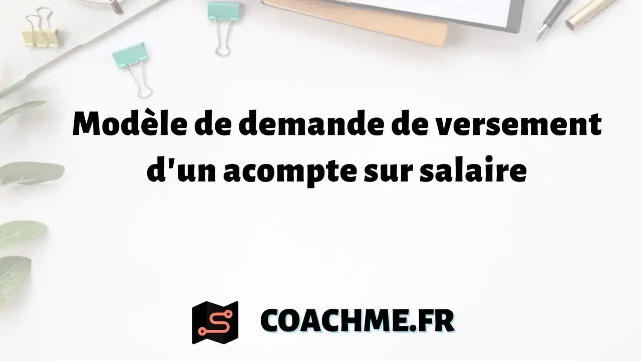 Mod&egrave;le de demande de versement d'un acompte sur salaire. Un guide pour faciliter vos d&eacute;marches.