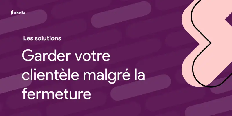 Les solutions Skello pour garder votre clientèle malgré la fermeture. Un modèle de fermeture exceptionnelle de magasin.